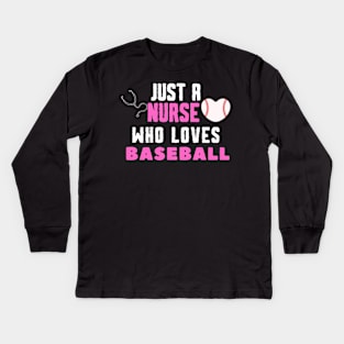 JUST A NURSE WHO LOVES BASEBALL Funny BASEBALL & Nursing Kids Long Sleeve T-Shirt